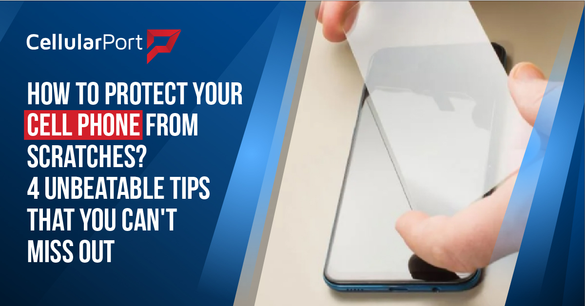 how-to-protect-your-cell-phone-from-scratches-4-unbeatable-tips-you-cant-miss