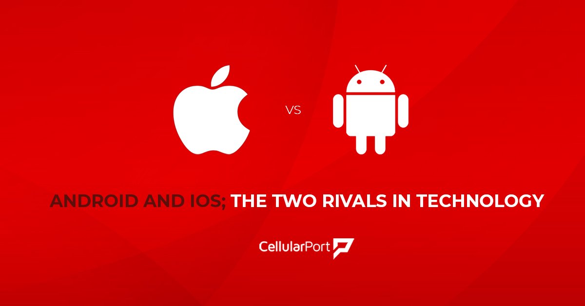 Android and iOS; The Two Rivals in Technology